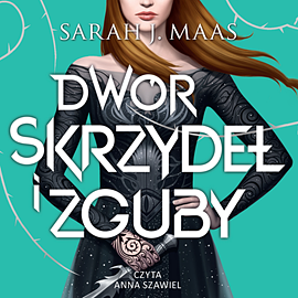 Dwór skrzydeł i zguby by Sarah J. Maas