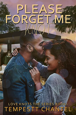 Please Forget Me Knot by Tempestt Chantel