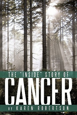 The Inside Story of Cancer by Karen Robertson