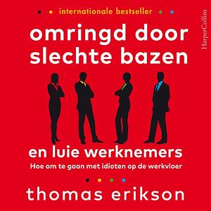 Omringd door slechte bazen en luie werknemers by Thomas Erikson