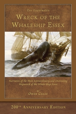 The Illustrated Wreck of the Whaleship Essex: 200th Anniversary Edition by Owen Chase