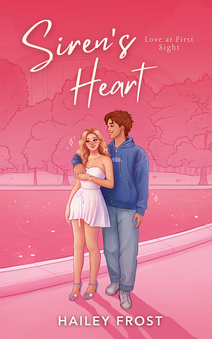 Siren's Heart: Love at First Sight by Hailey Frost
