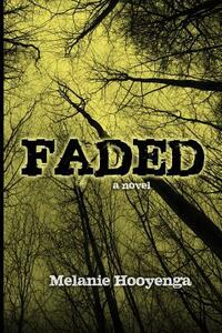Faded by Melanie Hooyenga