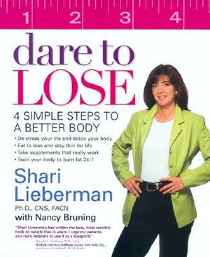 Dare to Lose: 4 Simple Steps to a Better Body by Nancy Pauling Bruning, Shari Lieberman