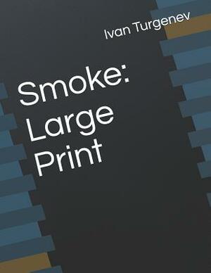 Smoke: Large Print by Ivan Turgenev