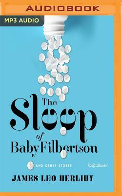 The Sleep of Baby Filbertson: And Other Stories by James Leo Herlihy