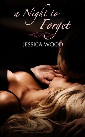 A Night to Forget by Jessica Wood