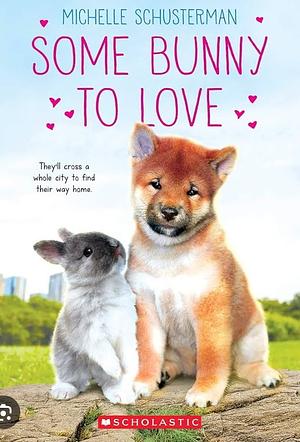 Some Bunny to Love by Michelle Schusterman