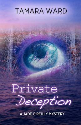 Private Deception (A Jade O'Reilly Mystery) by Tamara Ward