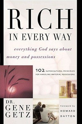 Rich in Every Way: Everything God says about money and posessions by Gene A. Getz, Howard Dayton