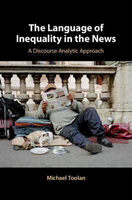 The Language of Inequality in the News: A Discourse Analytic Approach by Michael Toolan