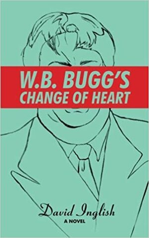 W.B. Bugg's Change of Heart by David Inglish