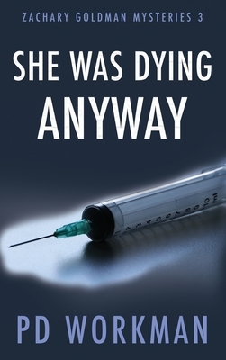 She was Dying Anyway by P. D. Workman