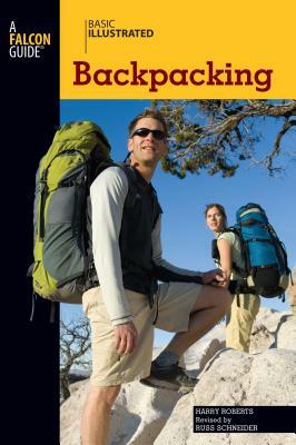 Basic Illustrated Backpacking by Harry Roberts, Lon Levin, Russ Schneider
