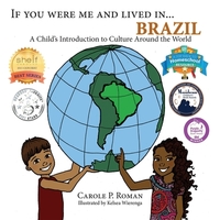 If You Were Me and Lived in...Brazil: A Child's Introduction to Cultures Around the World by Carole P. Roman