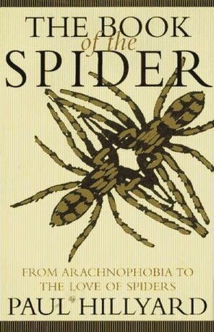 Book of the Spider: From Arachnophobia to the Love of Spiders by Paul Hillyard