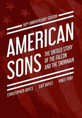 American Sons: The Untold Story of the Falcon and the Snowman (40th Anniversary Edition) by Cait Boyce, Vince Font, Christopher Boyce