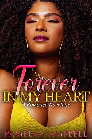 Forever In My Heart by Pamela Campbell, Pamela Campbell