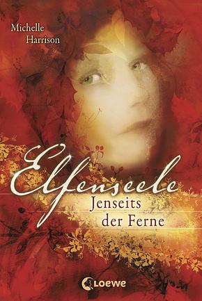 Elfenseele -Jenseits der Ferne by Michelle Harrison