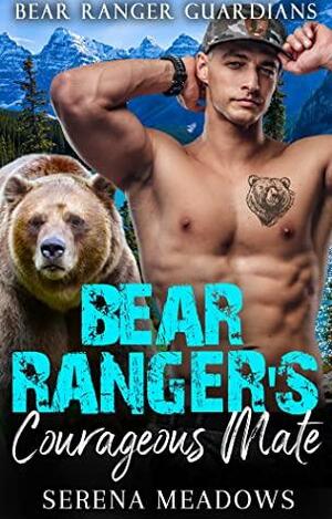 Bear Ranger's Courageous Mate by Serena Meadows