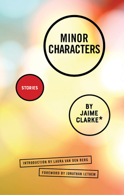 Minor Characters: Stories by Jaime Clarke