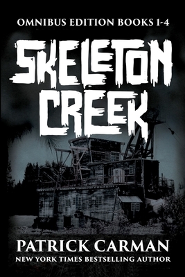 Skeleton Creek Omnibus Edition: Books 1-4 by Patrick Carman