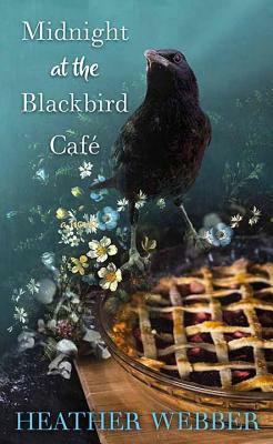 Midnight at the Blackbird Cafe by Heather Webber