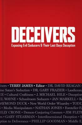 Deceivers: Exposing Evil Seducers & Their Last Days Deception by Terry James