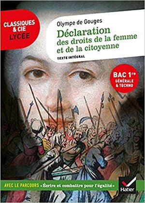 Déclaration des droits de la femme et de la citoyenne (Bac 2022, 1re générale & 1re techno): suivi du parcours « Écrire et combattre pour l'égalité » (Classiques & Cie Lycée, 123) by Olympe de Gouges, Isabelle Lasfargue-Galvez