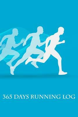 365 Days Running Log: Daily Runners Training Diary include Distance, Location, Time, Pace, Note by Jerry Wright