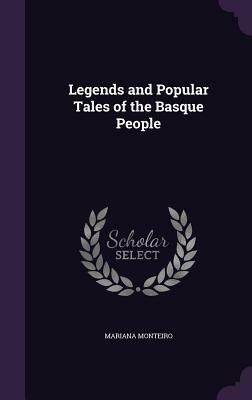 Legends and Popular Tales of the Basque People: by Mariana Monteiro