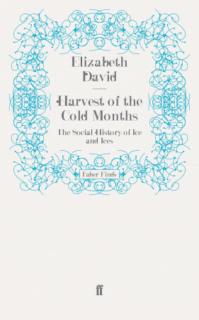 Harvest of the Cold Months: The Social History of Ice by Elizabeth David