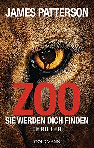 Zoo: Sie werden dich finden by James Patterson, Michael Ledwidge