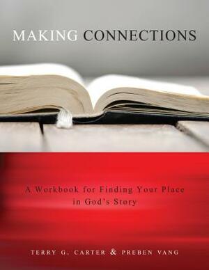 Making Connections: Finding Your Place in God's Story by Preben Vang, Terry G. Carter