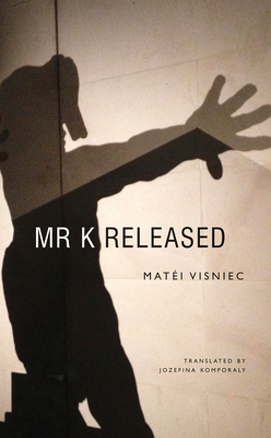 Mr. K Released by Matéi Visniec