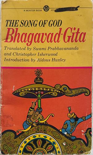 The Song of God: Bhagavad-Gita by Christopher Isherwood, Aldous Huxley, Swami Prabhavananda