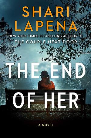 The End of Her by Shari Lapena, Shari Lapena