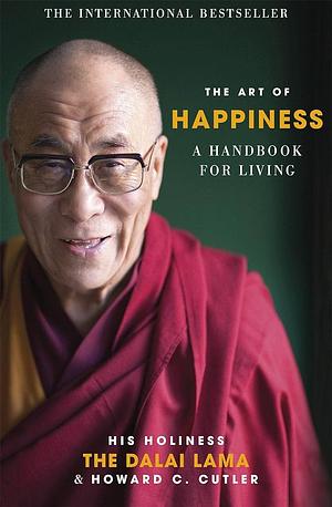 The Art of Happiness: A Handbook for Living by Dalai Lama XIV Bstan-ʼdzin-rgya-mtsho