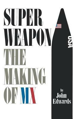 Superweapon: The Making of MX by John Edwards