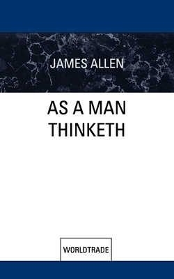 As a Man Thinketh by James Allen