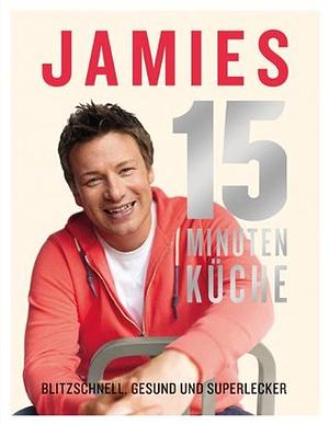Jamies 15-Minuten-Küche by Jamie Oliver