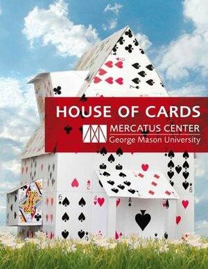 House of Cards: Reforming America's Housing Finance System by Dwight M. Jaffee, Michael Lea, Lawrence J. White, Satya Thallam, Anthony B. Sanders, Arnold S. Kling, Peter J. Wallison, Edward L. Glaeser