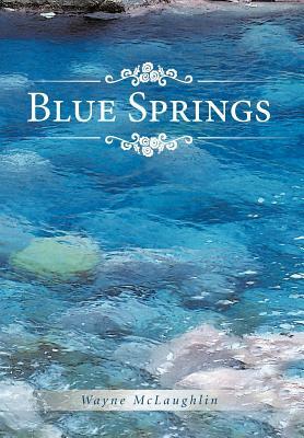 Blue Springs by Wayne McLaughlin