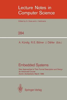 Embedded Systems: New Approaches to Their Formal Description and Design. an Advanced Course, Zurich, Switzerland, March 5-7, 1986 by 
