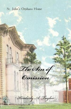 The Sin of Omission by Kimberly A. Taylor