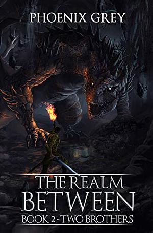 The Realm Between: Two Brothers by Phoenix Grey