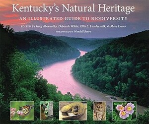 Kentucky's Natural Heritage: An Illustrated Guide to Biodiversity by Ellis L. Laudermilk, Deborah White, Marc Evans, Greg Abernathy