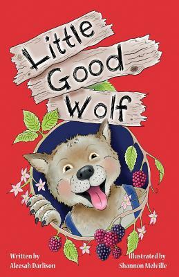 Little Good Wolf by Aleesah Darlison