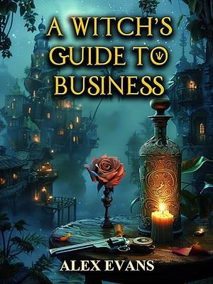 A Witch's Guide to Business by Alex Evans, Alex Evans