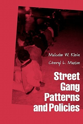 Street Gang Patterns and Policies by Cheryl L. Maxson, Malcolm W. Klein